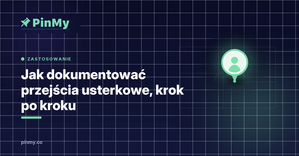 Jak dokumentować przejścia usterkowe, krok po kroku