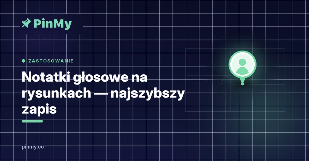 Notatki głosowe na rysunkach — najszybszy sposób zapisu na budowie