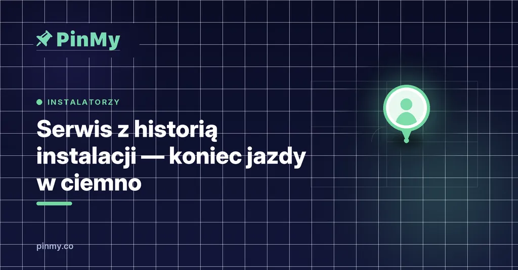 Serwis z historią instalacji — przestań jeździć w ciemno
