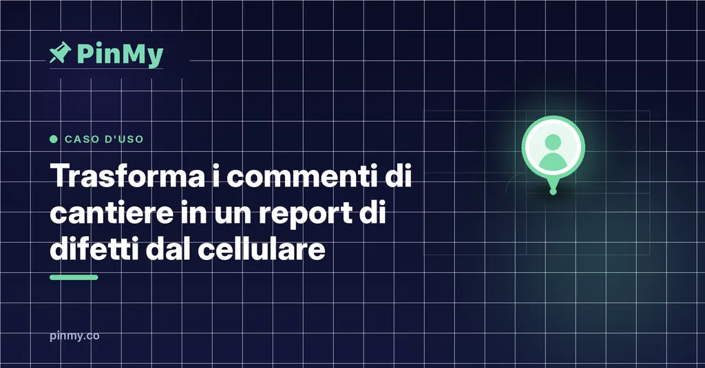 Trasforma le note di cantiere in un report difetti condivisibile