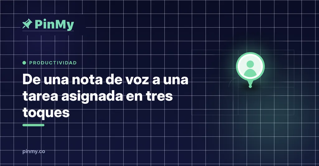 De nota de voz a tarea asignada en tres toques