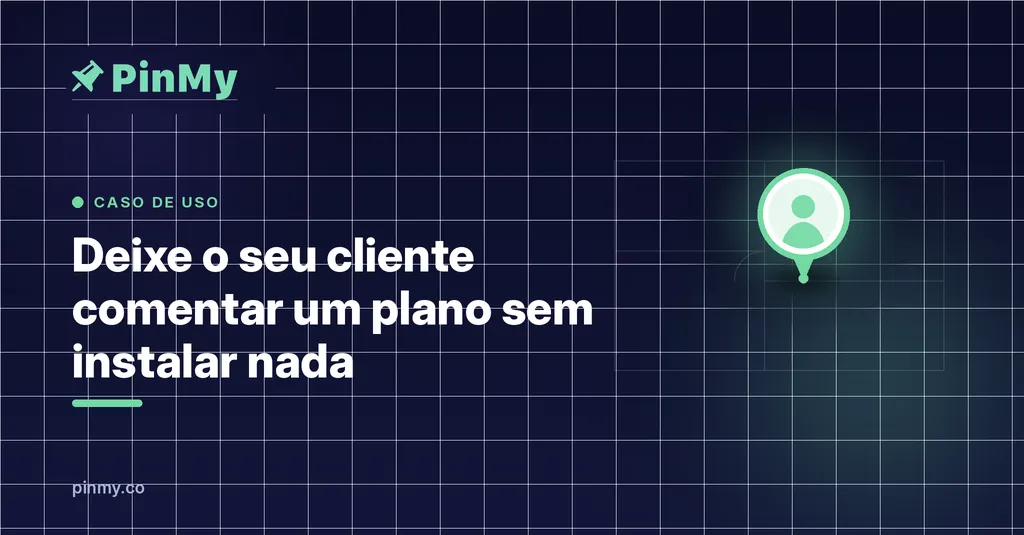 Deixa o teu cliente comentar uma planta — sem instalar nada
