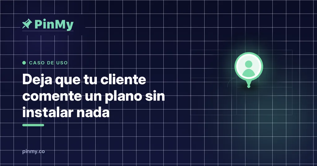 Deja que tu cliente comente un plano sin instalar nada