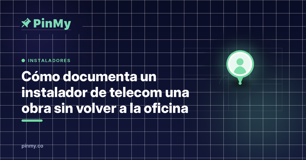 Cómo documenta un instalador de telecom una obra sin volver a la oficina