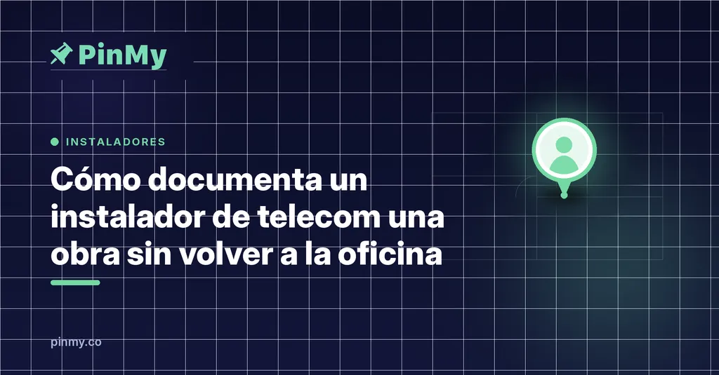 Cómo documenta un instalador de telecom una obra sin volver a la oficina