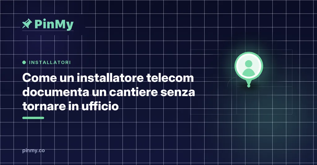 Come un installatore telecom documenta un cantiere senza tornare in ufficio