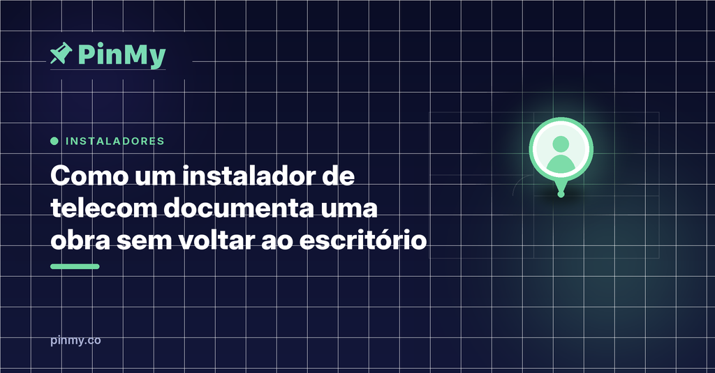 Como um instalador de telecom documenta uma obra sem voltar ao escritório