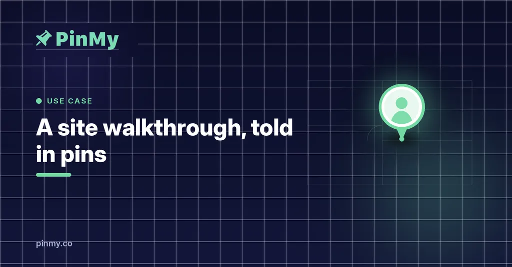 A site walkthrough, told in pins
