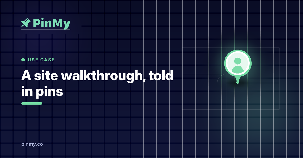 A site walkthrough, told in pins