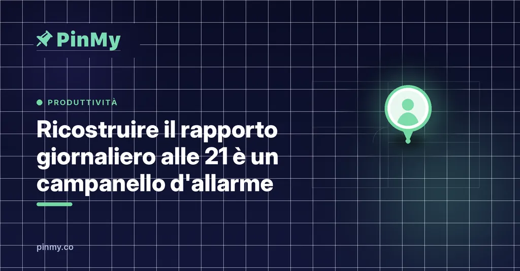 Ricostruire il rapporto giornaliero alle 21 è un campanello d'allarme