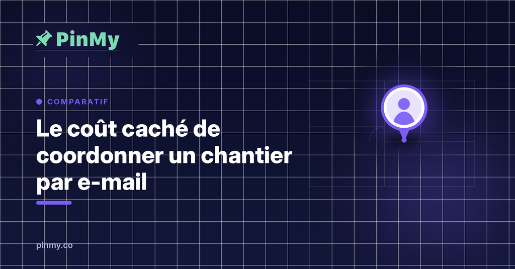 Le coût caché de coordonner un chantier par e-mail