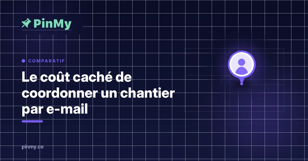 Le coût caché de coordonner un chantier par e-mail