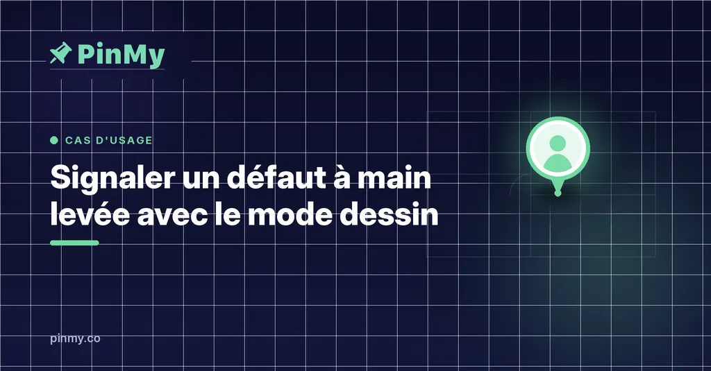 Comment utiliser le mode dessin pour signaler un défaut à main levée