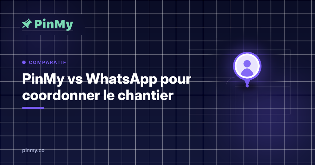 PinMy vs WhatsApp pour coordonner le chantier : ce qui change