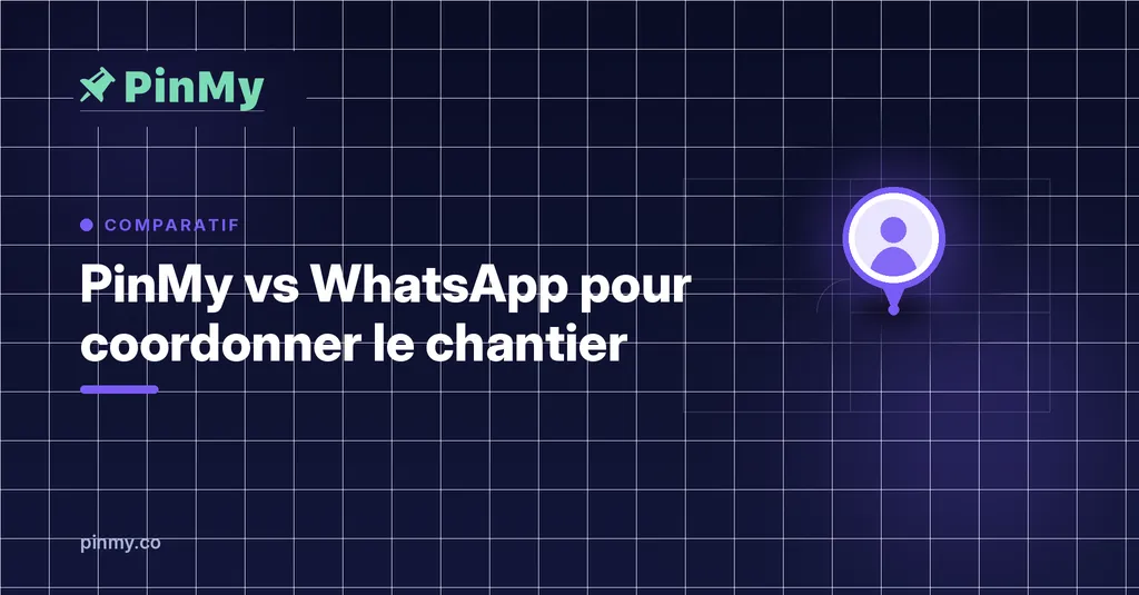PinMy vs WhatsApp pour coordonner le chantier : ce qui change