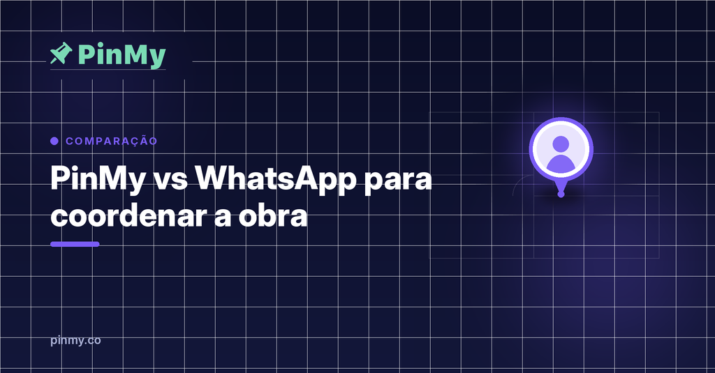 PinMy vs WhatsApp para coordenar a obra: o que muda