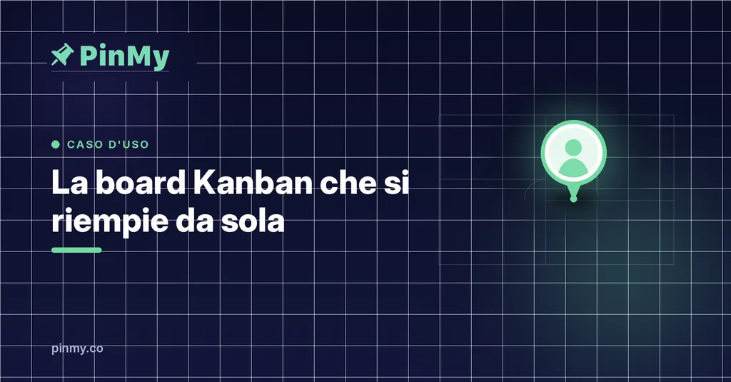 La board Kanban che si riempie da sola dai tuoi pin