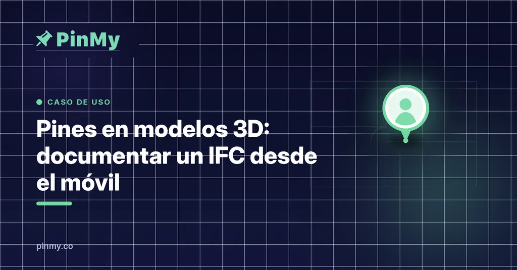 Pines en modelos 3D: documentar un IFC desde el móvil