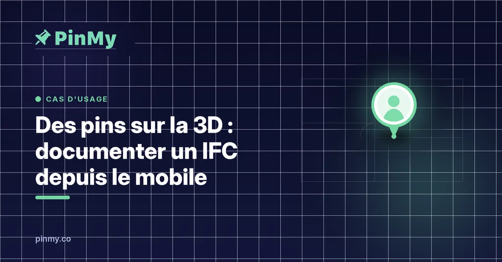 Des pins sur les maquettes 3D : documenter un IFC depuis le mobile