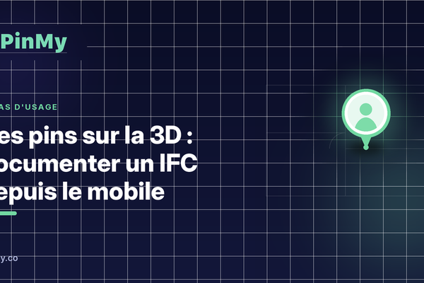 Des pins sur les maquettes 3D : documenter un IFC depuis le mobile