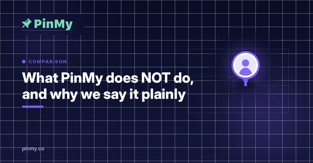 What PinMy does NOT do (and why we say it plainly)