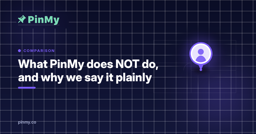 What PinMy does NOT do (and why we say it plainly)