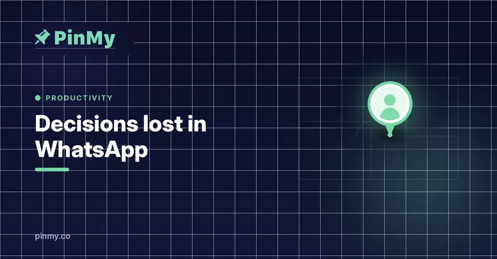 Decisions Lost in WhatsApp: Why Your Site Has No Memory