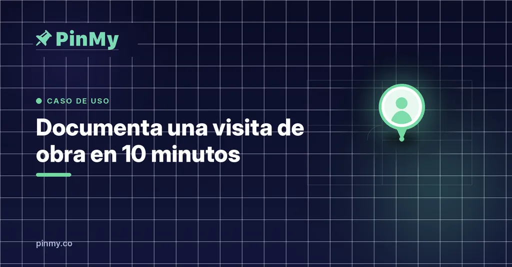 Checklist: documentar una visita de obra en 10 minutos