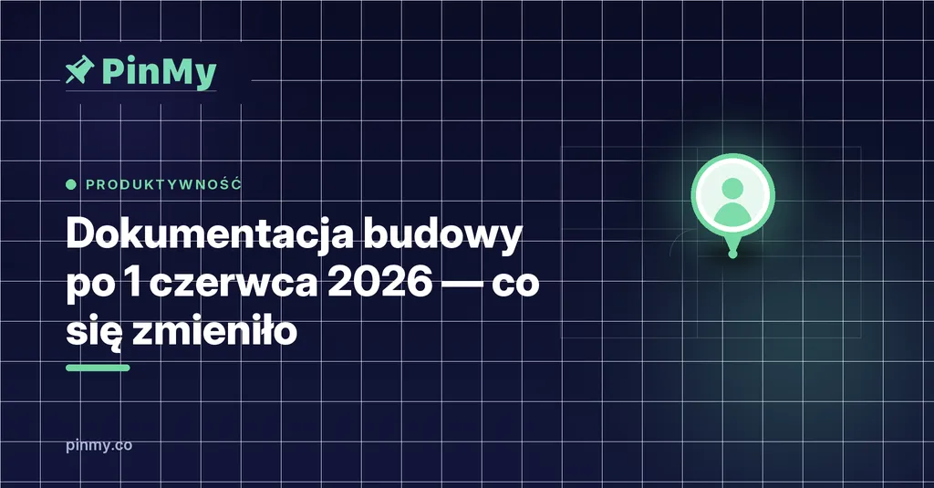 Dokumentacja budowy po 1 czerwca 2026 — co się zmieniło w praktyce