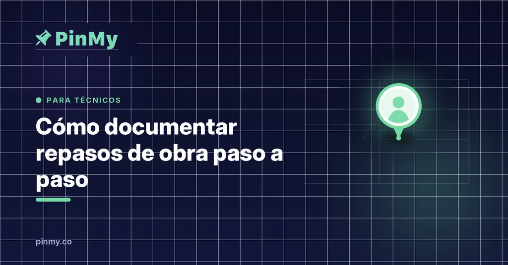 Cómo documentar repasos de obra paso a paso