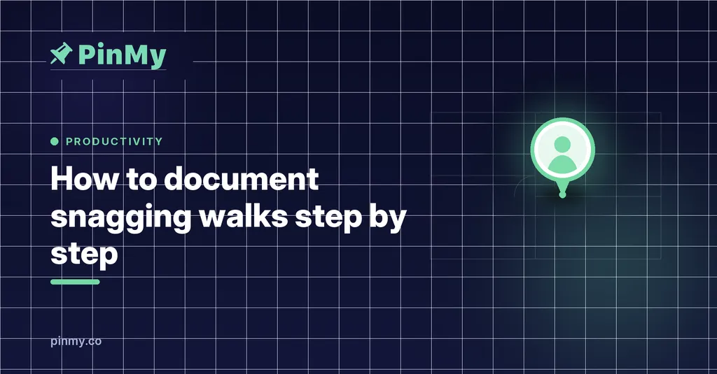 How to document snagging walks, step by step