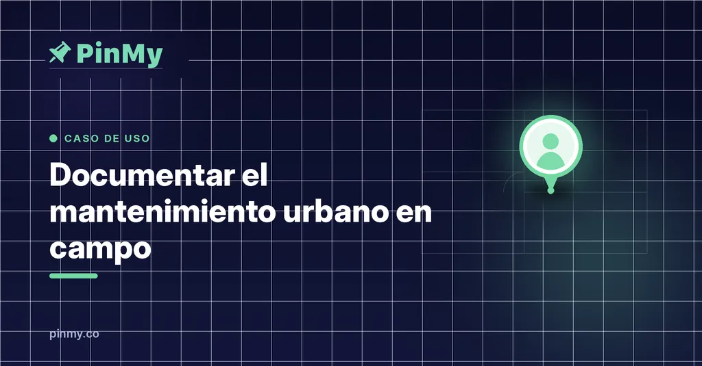 Documentar el mantenimiento urbano en campo