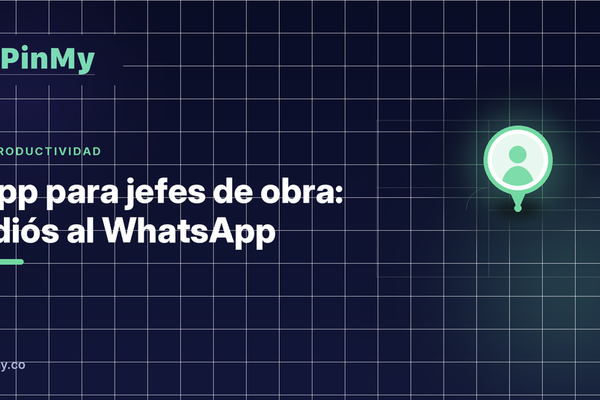 App para jefes de obra: adiós al WhatsApp