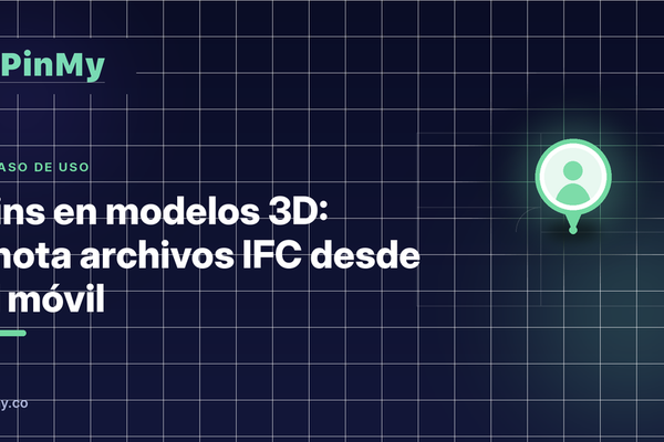 Pins en modelos 3D: anota archivos IFC desde el móvil