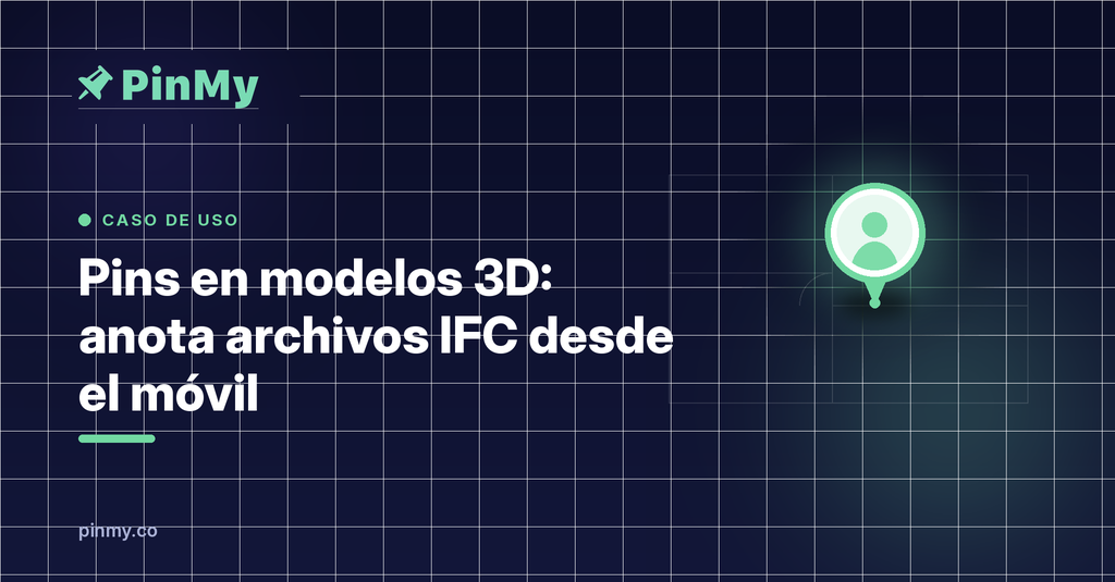 Pins en modelos 3D: anota archivos IFC desde el móvil