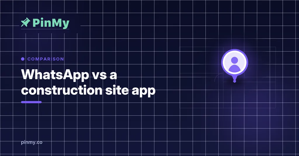 WhatsApp vs a construction site app: what changes on site